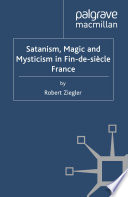 Satanism, Magic and Mysticism in Fin-de-siècle France
