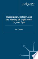 Imperialism, Reform and the Making of Englishness in Jane Eyre