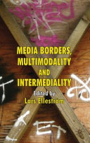 Media Borders, Multimodality and Intermediality