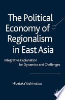 The Political Economy of Regionalism in East Asia
