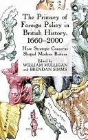 The Primacy of Foreign Policy in British History, 1660-2000