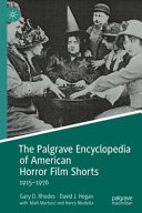 The Palgrave Encyclopedia of American Horror Film Shorts