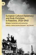 European Cultural Diplomacy and Arab Christians in Palestine, 1918–1948