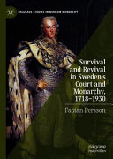 Survival and Revival in Sweden's Court and Monarchy, 1718–1930