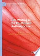 Life Writing in the Posthuman Anthropocene