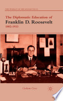 The Diplomatic Education of Franklin D. Roosevelt, 1882–1933