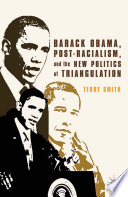Barack Obama, Post-Racialism, and the New Politics of Triangulation