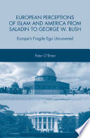 European Perceptions of Islam and America from Saladin to George W. Bush