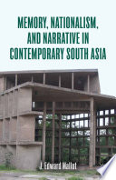 Memory, Nationalism, and Narrative in Contemporary South Asia