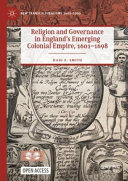 Religion and Governance in England’s Emerging Colonial Empire, 1601–1698