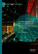 An Ethnography of Urban Exploration