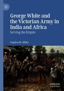 George White and the Victorian Army in India and Africa