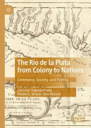 The Rio de la Plata from Colony to Nations