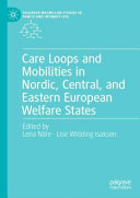 Care Loops and Mobilities in Nordic, Central, and Eastern European Welfare States