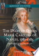 The Diary of Queen Maria Carolina of Naples, 1781-1785