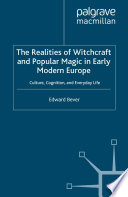 The Realities of Witchcraft and Popular Magic in Early Modern Europe