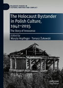The Holocaust Bystander in Polish Culture, 1942-2015
