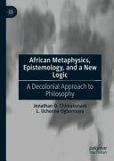 African Metaphysics, Epistemology and a New Logic
