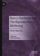 Nancy Chodorow and The Reproduction of Mothering
