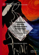 Indigenous Feminist Gikendaasowin (Knowledge)