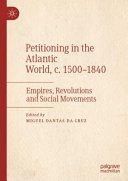 Petitioning in the Atlantic World, c. 1500–1840