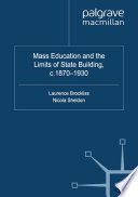 Mass Education and the Limits of State Building, c.1870-1930