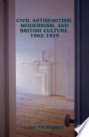 Civil Antisemitism, Modernism, and British Culture, 1902–1939