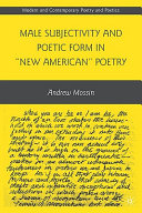 Male Subjectivity and Poetic Form in "New American" Poetry