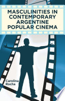 Masculinities in Contemporary Argentine Popular Cinema