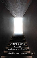 Walter Benjamin and the Aesthetics of Change