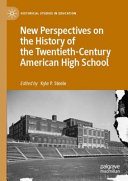 New Perspectives on the History of the Twentieth-Century American High School