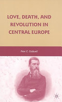 Love, Death, and Revolution in Central Europe