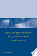 Notions of Identity, Diaspora, and Gender in Caribbean Women's Writing