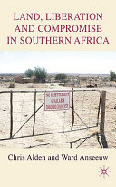 Land, Liberation and Compromise in Southern Africa