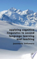 Applying Cognitive Linguistics to Second Language Learning and Teaching